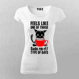 Feels Like One Of Those Sudo rm-rf/ Types Of The Days Funny Programming T-Shirt For Women