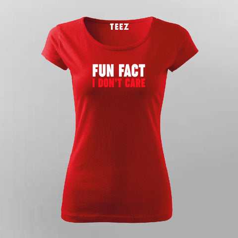 Fun Fact I Don't Care T-Shirt For Women