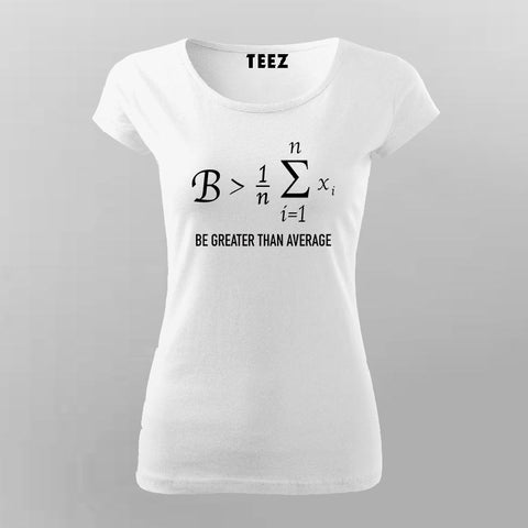 Funny Math Be Greater Than Average T-Shirt For Women