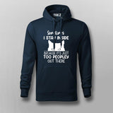 Funny Sometimes I Stay Inside Because It's Just Too Peopley Out There Hoodies For Men