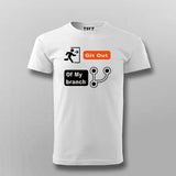 Git Out of My Branch T-shirt For Men