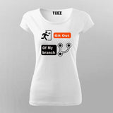 Git Out of My Branch T-Shirt For Women