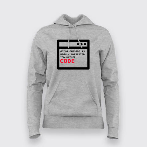 Going Outside is OVerated, I would rather Code Programming Hoodie for Women.