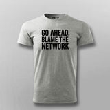 Go Ahead Blame The Network Men's T-Shirt