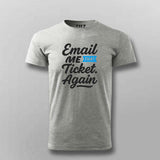 Email Me That Ticket Again T-Shirt for Men – IT Helpdesk Humor