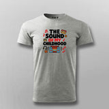 The Sound of My Childhood T-shirt For Men