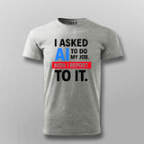 AI Took My Job T-Shirt For Men – Reporting to the Algorithm Now