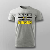 Dream Bigger – Go Beyond Limits Motivational T-Shirt For Men
