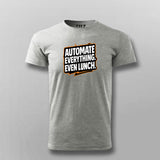 Automate Everything Even Lunch  –  T-Shirt For Men