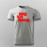 Built Not Bought T-Shirt for Men – Code It. Don’t Copy It.