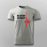 No Story Without Risk T-Shirt for Men – Bold Hustle Tee