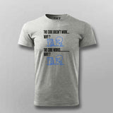 The Code Doesn’t Work T-Shirt For Men – Funny Programmer