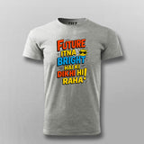 Future Bright Funny Hindi Slogan T-shirt For Men