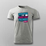 Workwear for Burnt-Out Techies T-Shirt – Dev Humor Edition