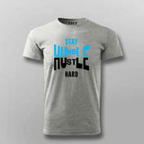 Stay Hustle T-Shirt for Men – Humble Wear Online India