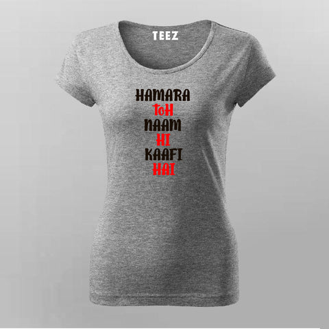 Hamara toH Naam Hi Kaafi Hai T-Shirt For Women