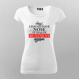 Found Your Nose in My Business - Women's Witty Tee