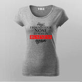 Found Your Nose in My Business - Women's Witty Tee