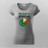 How To Get Engineers Attention Engineer T-Shirt For Women