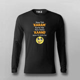 Hum Toh KARAM Karte Hai Pata Nahin KAAND Kaise Ho Jaate Hai Men Full Sleeve T-shirt