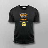 Hum Toh KARAM Karte Hai Pata Nahin KAAND Kaise Ho Jaate Hai Men V Neck T-shirt