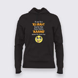 Hum Toh KARAM Karte Hai Pata Nahin KAAND Kaise Ho Jaate Hai Women Hoodie