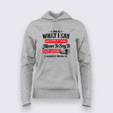 I Always Mean It Attitude Quote Hoodie For Women