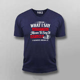 I Always Mean It Attitude Quote T-shirt For Men