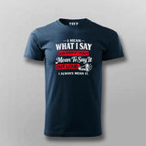 I Always Mean It Attitude Quote T-shirt For Men