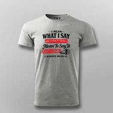 I Always Mean It Attitude Quote T-shirt For Men