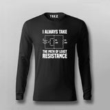 I Always Take The Path Of Least Resistance T-shirt For Men