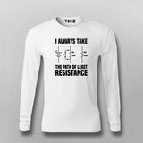 I Always Take The Path Of Least Resistance T-shirt For Men