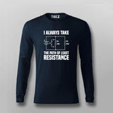 I Always Take The Path Of Least Resistance T-shirt For Men