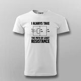 I Always Take The Path Of Least Resistance T-shirt For Men