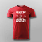 I Always Take The Path Of Least Resistance T-shirt For Men
