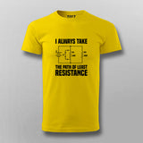 I Always Take The Path Of Least Resistance T-shirt For Men