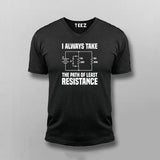 I Always Take The Path Of Least Resistance T-shirt For Men