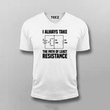 I Always Take The Path Of Least Resistance T-shirt For Men