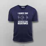 I Always Take The Path Of Least Resistance T-shirt For Men