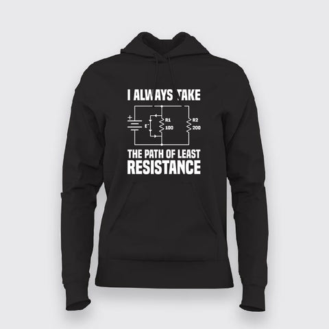 I Always Take The Path Of Least Resistance Hoodies For Women