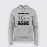 I Always Take The Path Of Least Resistance Hoodies For Women