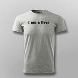 I am a liver T-shirt For Men