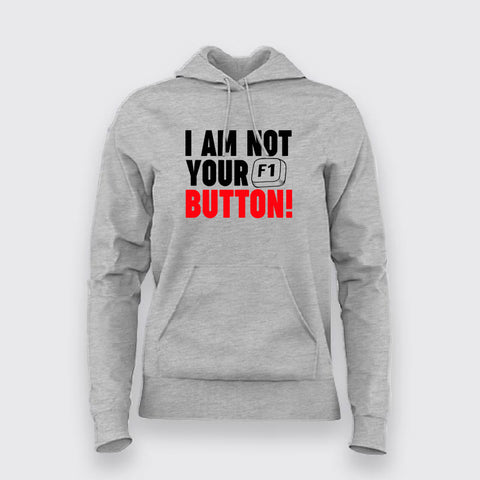 I Am Not Your F1 Button! Hoodies For Women