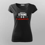 I Believe In Strong Strong Passwords T-Shirt For Women