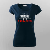 I Believe In Strong Strong Passwords T-Shirt For Women