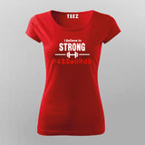 I Believe In Strong Strong Passwords T-Shirt For Women