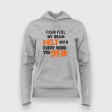 I Can Feel My Brain Melt With Every Word You Speak Hoodies For Women