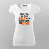 Brain Melt Women Tee - Funny and Sarcastic Wear by Teez