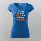Brain Melt Women Tee - Funny and Sarcastic Wear by Teez