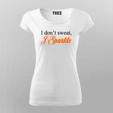I Don't Sweat I Sparkle T-Shirt For Women